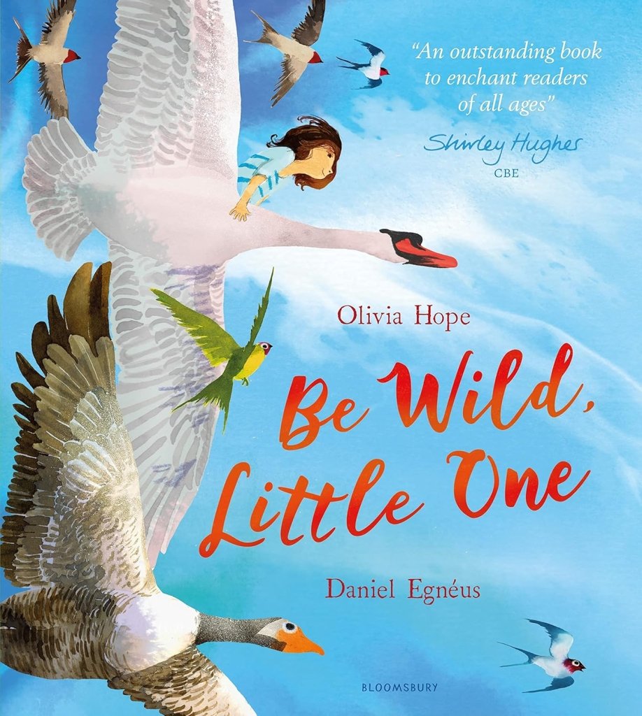 Olivia Hope: Be Wild, Little One, illustrated by Daniel Egneus - Tales for Tadpoles