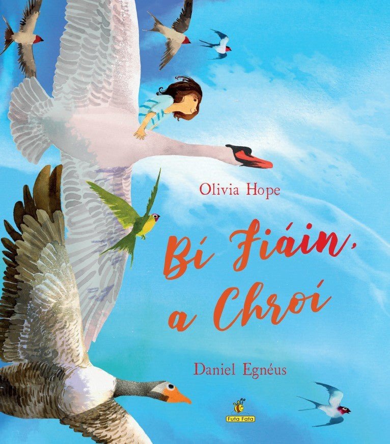 Olivia Hope: Bi Fiain a Chroi, illustrated by Daniel Egneus - Tales for Tadpoles