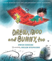 Owen Sheers: Drew, Moo and Bunny, too, illustrated by Helen Stephens - Tales for Tadpoles