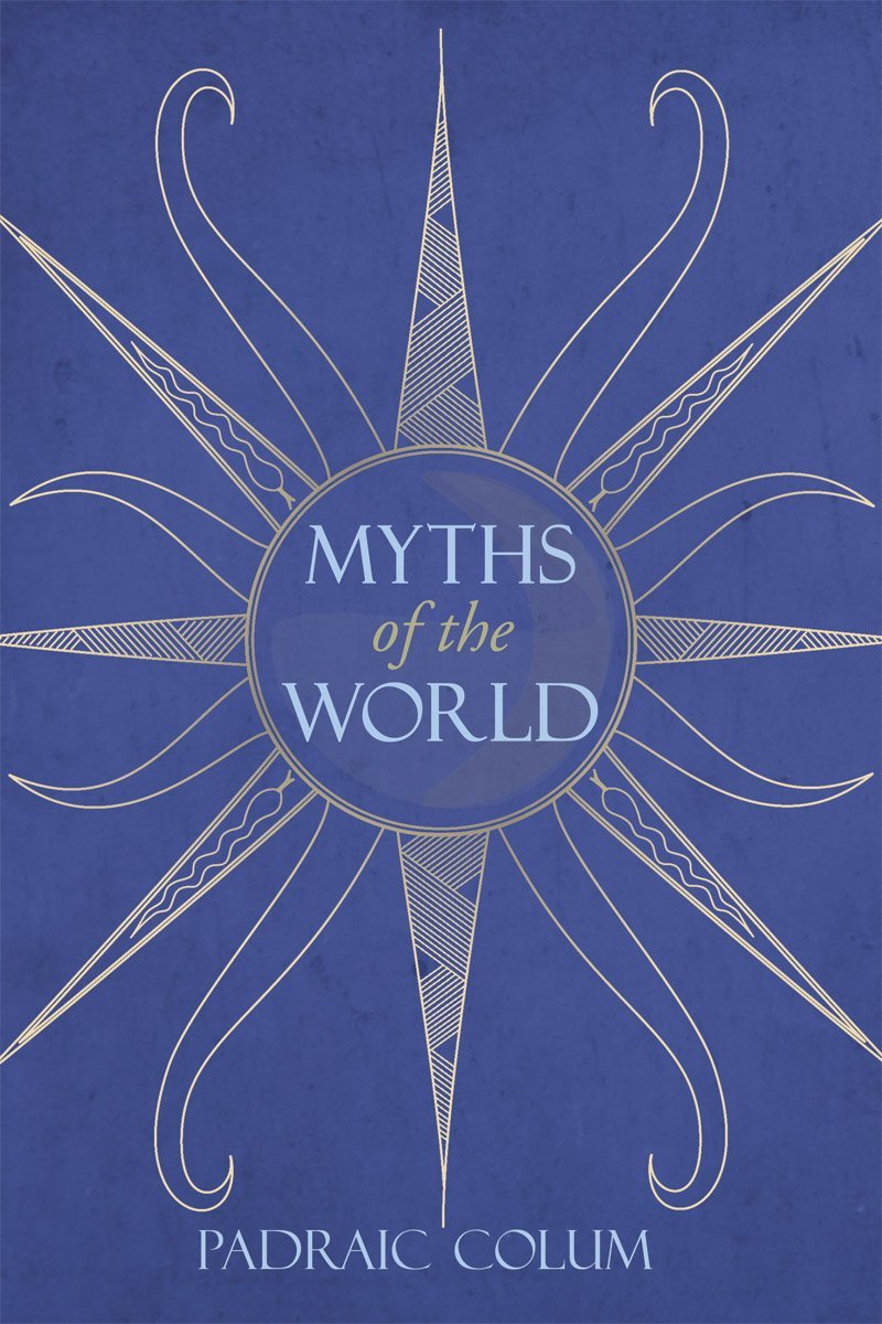 Padraic Colum: Myths of the World - Tales for Tadpoles