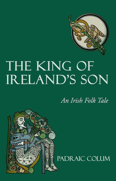 Padraic Colum: The King of Ireland's Son - An Irish Folk Tale - Tales for Tadpoles