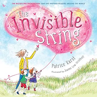 Patrice Karst: The Invisible String, illustrated by Joanne Lew-Vriethoff - Tales for Tadpoles