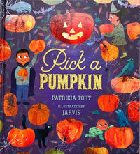 Patricia Toht: Pick a Pumpkin, illustrated by Jarvis - Tales for Tadpoles