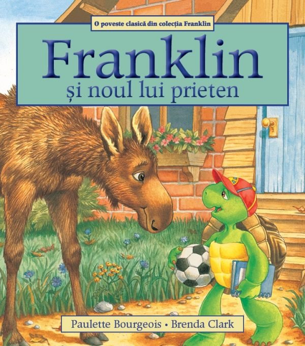 Paulette Bourgeois: Franklin si noul lui prieten - Tales for Tadpoles