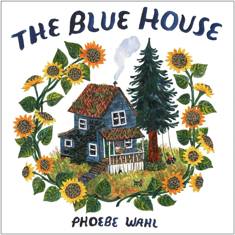 Phoebe Wahl: The Blue House - Tales for Tadpoles