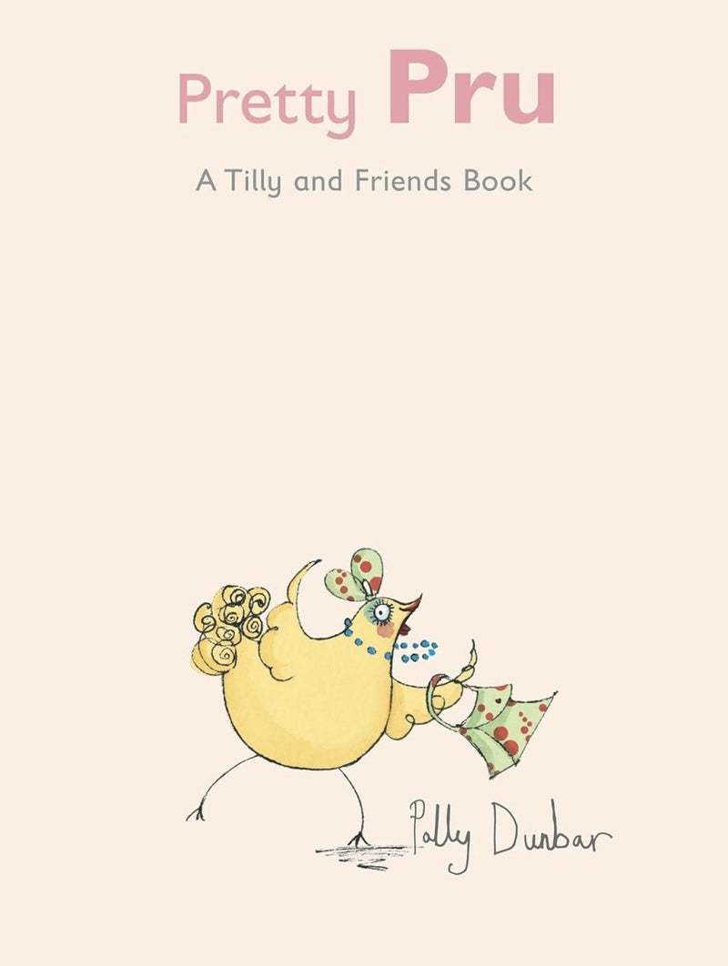 Polly Dunbar: Pretty Pru. A Tilly and Friends Book (Second Hand) - Tales for Tadpoles