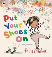 Polly Dunbar: Put Your Shoes On - Tales for Tadpoles