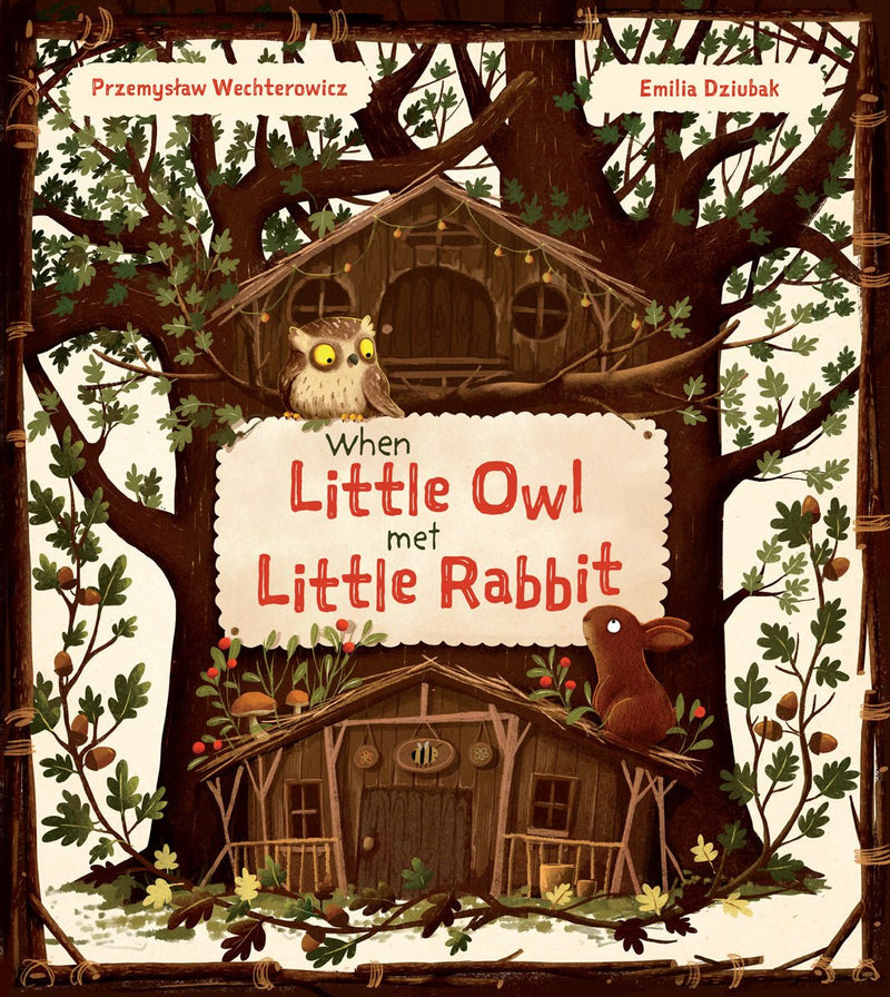 Przemystaw Wechterowicz: When Little Owl Met Little Rabbit, illustrated by Emilia Dziubak: - Tales for Tadpoles