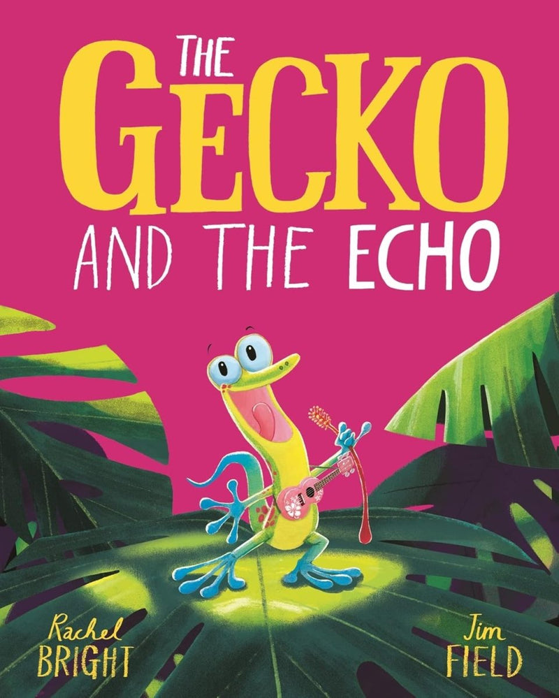 Rachel Bright: The Gecko and the Echo, illustrated by Jim Field - Tales for Tadpoles