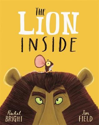 Rachel Bright: The Lion Inside, illustrated by Jim Field - Tales for Tadpoles