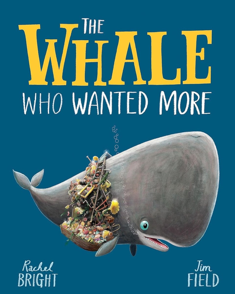 Rachel Bright: The Whale Who Wanted More, illustrated by Jim Field - Tales for Tadpoles