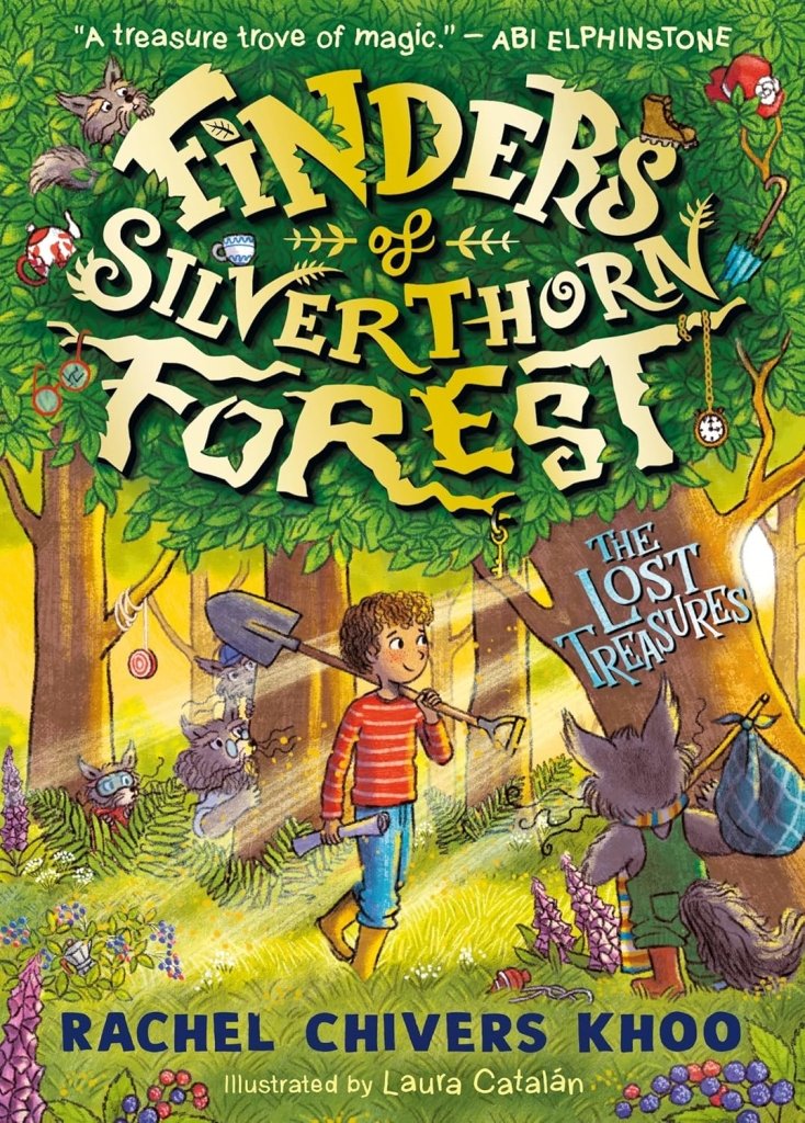 Rachel Chivers Khoo: Finders of the Silverthorn Forest, illustrated by Laura Catalan - Tales for Tadpoles
