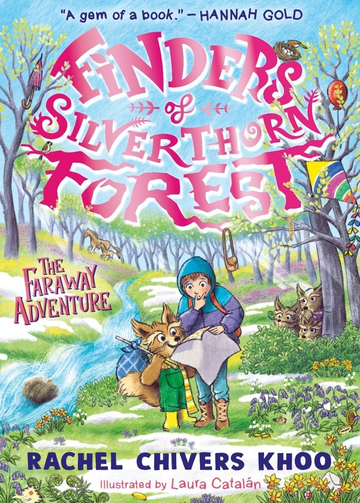 Rachel Chivers Khoo: Finders of the Silverthorn Forest - The Faraway Adventure, illustrated by Laura Catalan - Tales for Tadpoles