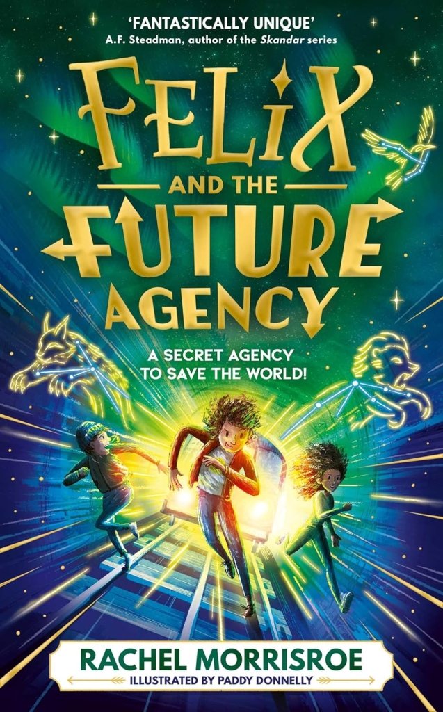 Rachel Morrisroe: Felix and the Future Agency, illustrated by Paddy Donnelly - Tales for Tadpoles