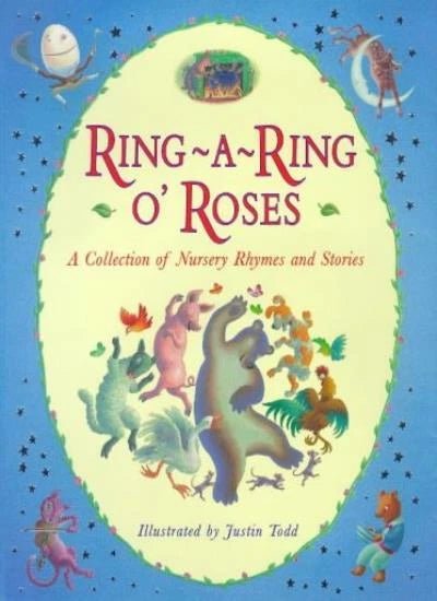 Ring - A - Ring O'Roses: A Collection of Nursery Rhymes and Stories, Illustrated by Justin Todd - Tales for Tadpoles