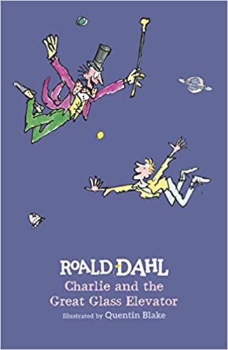 Roald Dahl: Charlie and the Great Glass Elevator, illustrated by Quentin Blake 3 FOR 2! - Tales for Tadpoles