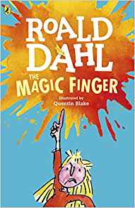 Roald Dahl: The Magic Finger, illustrated by Quentin Blake - Tales for Tadpoles