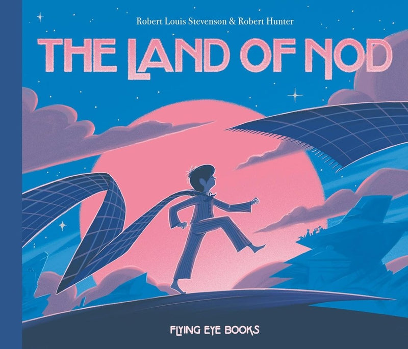 Robert Louis Stevenson: The Land of Nod, illustrated by Robert Hunter - Tales for Tadpoles