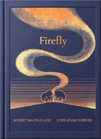 Robert Macfarlane: Firefly, illustrated by Luke Adam Hawker - Tales for Tadpoles