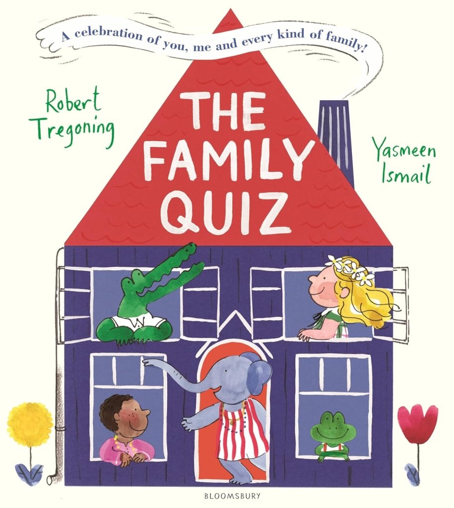 Robert Tregoning: The Family Quiz, A Celebration of You, Me and Every Kind of Family!, Illustrated by Yasmeen Ismail - Tales for Tadpoles