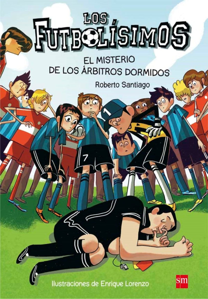 Roberto Santiago: Los Futbolísimos 1 - El misterio de los árbitros dormidos, illustrated by Enrique Lorenzo Diaz - Tales for Tadpoles