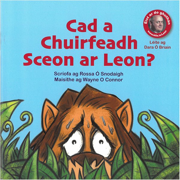 Rossa O Snodaigh: Cad a Chuirfeadh Sceon ar Leon, illustrated by Wayne O'Connor - Tales for Tadpoles