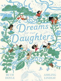 Ruth Doyle: Dreams for Our Daughters, illustrated by Ashling Lindsay - Tales for Tadpoles