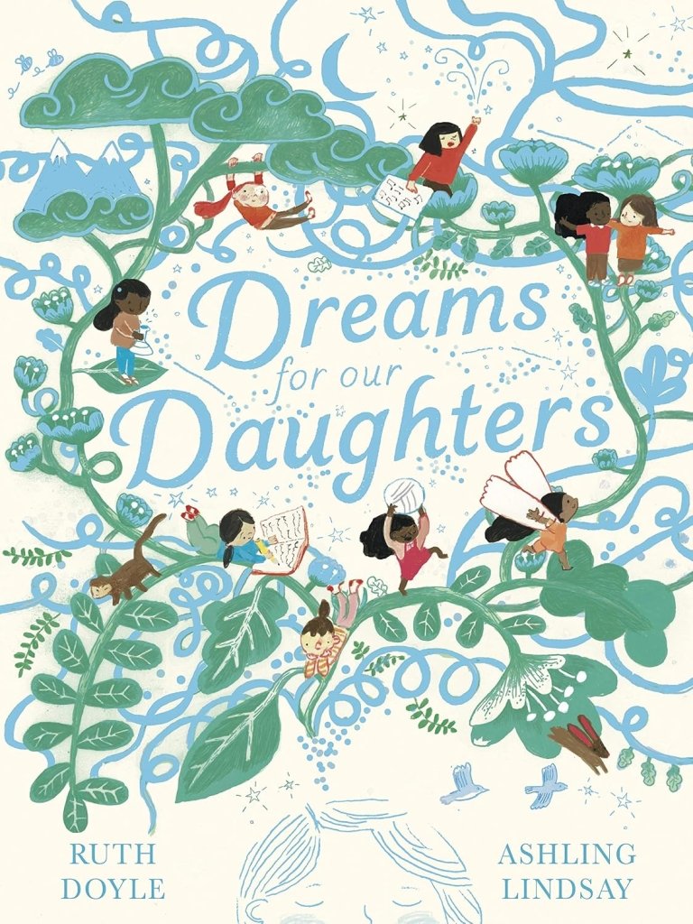 Ruth Doyle: Dreams for Our Daughters, illustrated by Ashling Lindsay - Tales for Tadpoles