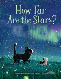 Sabine Bohlmann: How Far are the Stars? illustrated by Emilia Dziubak - Tales for Tadpoles