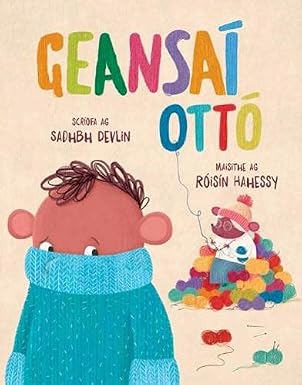 Sadhbh Devlin: Geansaí Ottó, illustrated by Roisin Hahessy - Tales for Tadpoles