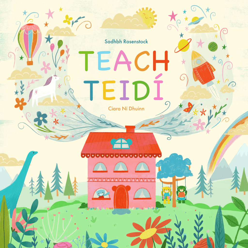 Sadhbh Rosenstock: Teach Teidi, illustrated by Ciara Ni Dhuinn - Tales for Tadpoles