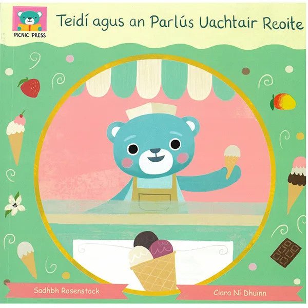 Sadhbh Rosenstock: Teidi agus an Parlus Uachtair Reoite, illustrated by Ciara Ni Dhuinn - Tales for Tadpoles