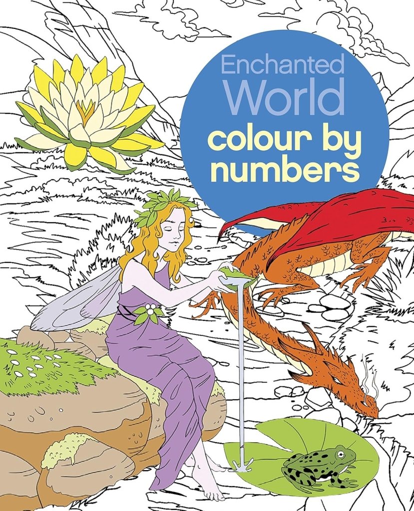Sara Storino and Nathalie Ortega: Enchanted World Colour by Numbers - Tales for Tadpoles