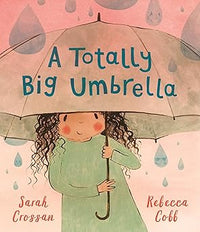 Sarah Crossan: A Totally Big Umbrella, illustrated by Rebecca Cobb - Tales for Tadpoles