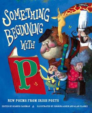 Seamus Cashman (Editor): Something Beginning with P - New Poems from Irish Poets, illustrated by Corrina Askin and Alan Clarke (Second Hand) - Tales for Tadpoles