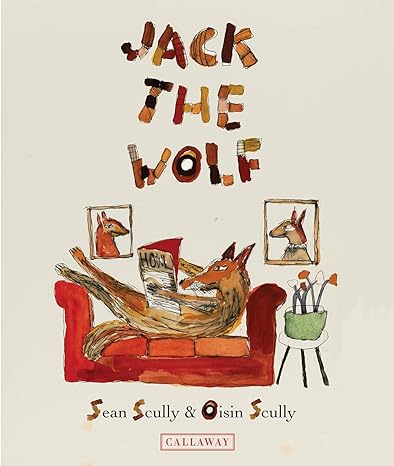 Sean Scully and Oisin Scully: Jack the Wolf - Tales for Tadpoles