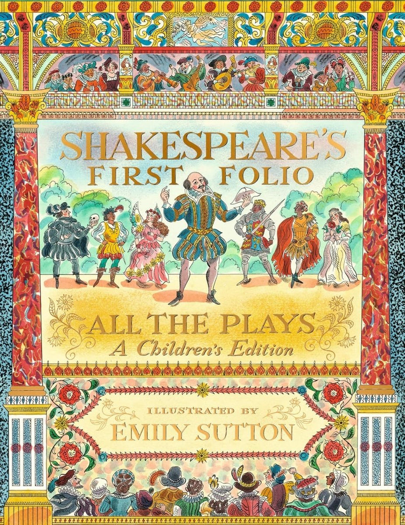 Shakespeare's First Folio. All the plays: A Children's Edition, illustrated by Emily Sutton - Tales for Tadpoles