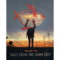 Shaun Tan: Tales From the Inner City - Tales for Tadpoles