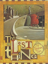 Shaun Tan: The Lost Thing - Tales for Tadpoles