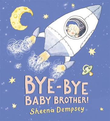 Sheena Dempsey: Bye - Bye Baby Brother! (second - hand) - Tales for Tadpoles