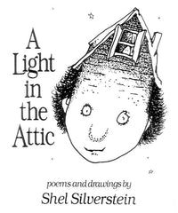 Shel Silverstein: A Light in the Attic - Poems and Drawings by Shel Silverstein - Tales for Tadpoles