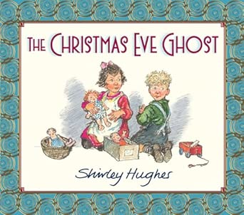 Shirley Hughes: The Christmas Eve Ghost - Tales for Tadpoles