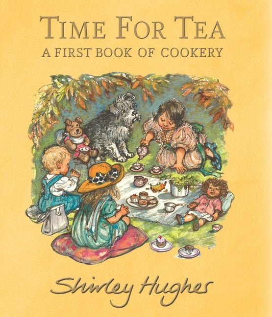 Shirley Hughes: Time for Tea - A First Book of Cookery - Tales for Tadpoles