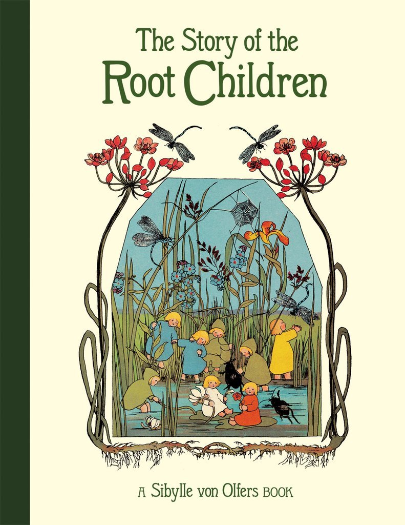 Sibylle von Olfers: The Story of the Root Children - Tales for Tadpoles