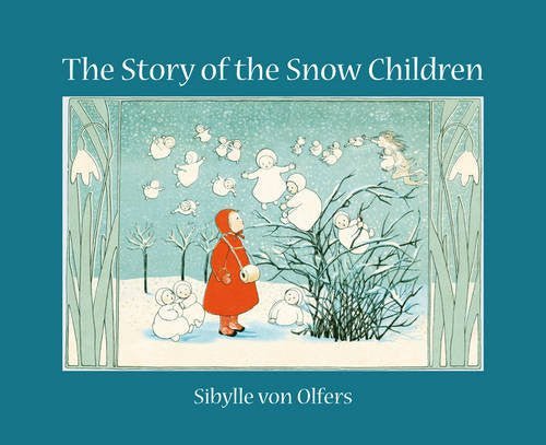 Sibylle von Olfers: The Story of the Snow Children - Tales for Tadpoles