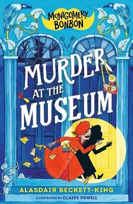 *SIGNED* Alasdair Beckett - King: Montgomery Bonbon - Murder at the Museum, illustrated by Claire Powell - Tales for Tadpoles