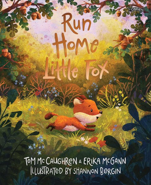 *SIGNED* Tom McCaughren & Erika McGann: Run Home Little Fox, illustrated by Shannon Bergin - Tales for Tadpoles