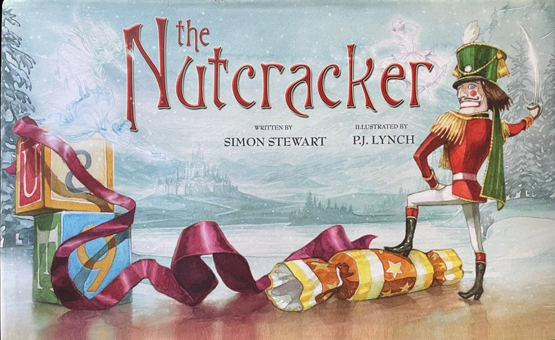 Simon Stewart: The Nutcracker, illustrated by P.J. Lynch - Tales for Tadpoles