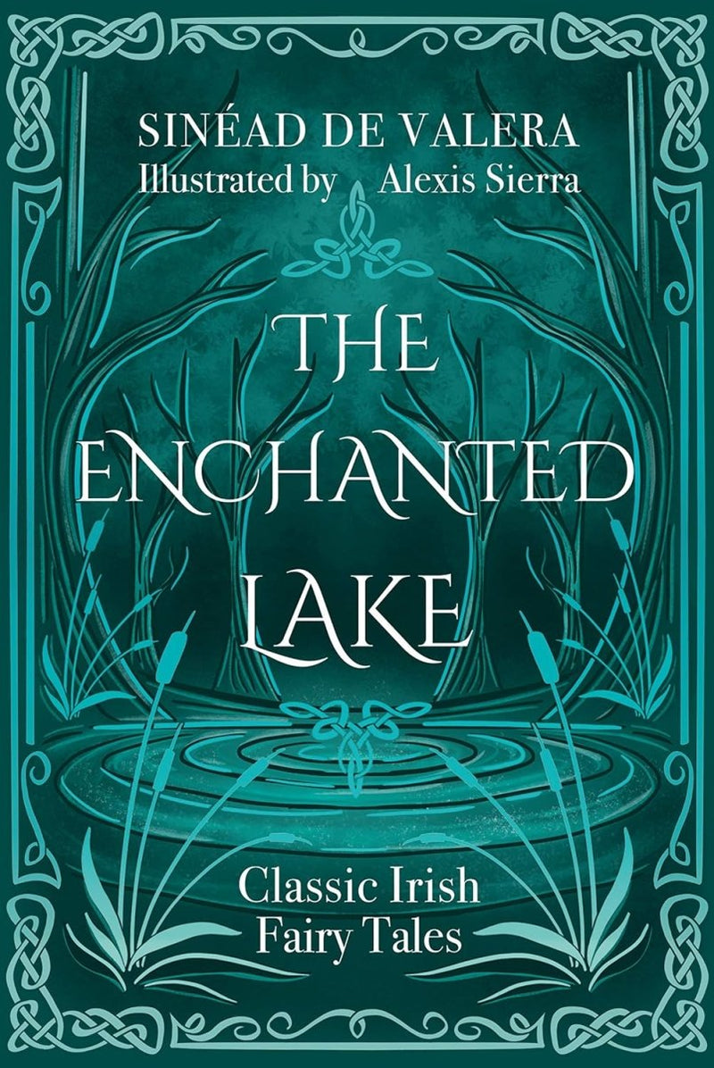 Sinéad de Valera: The Enchanted Lake, illustrated by Alexis Sierra - Tales for Tadpoles