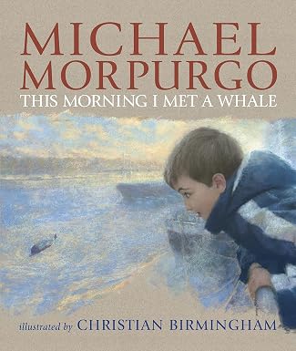Sir Michael Morpurgo: This Morning I Met a Whale illustrated by Christian Birmingham (Second-Hand) - Tales for Tadpoles